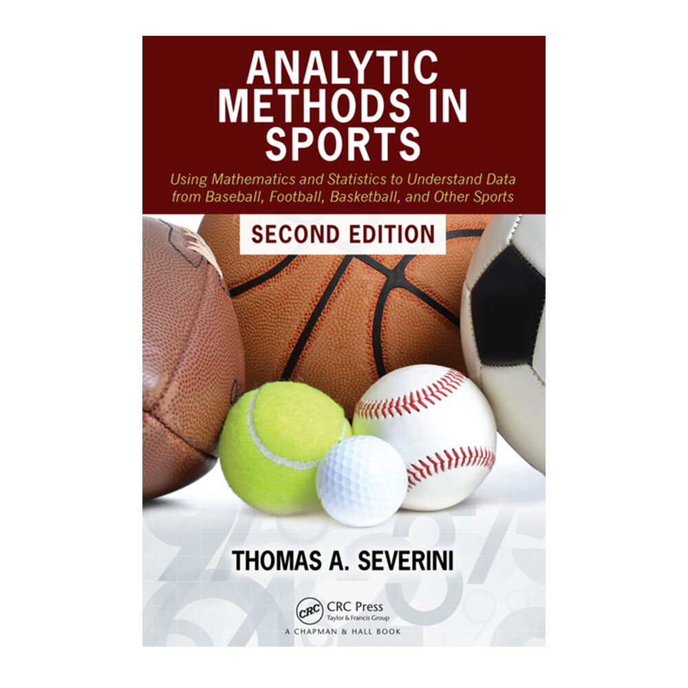 Severini, Analytic Methods in Sports: Using Mathematics and Statistics to Understand Data from Baseball, Foot, 9780367469382, CRC Press, 2, Mathematics, Books